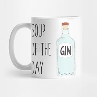 Soup of the day gin - Quirky gin lover gift Mug